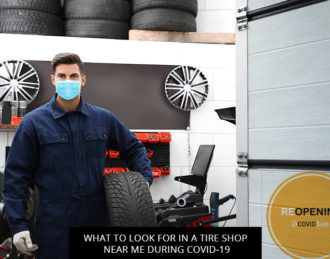 What To Look For In A Tire Shop Near Me During COVID-19