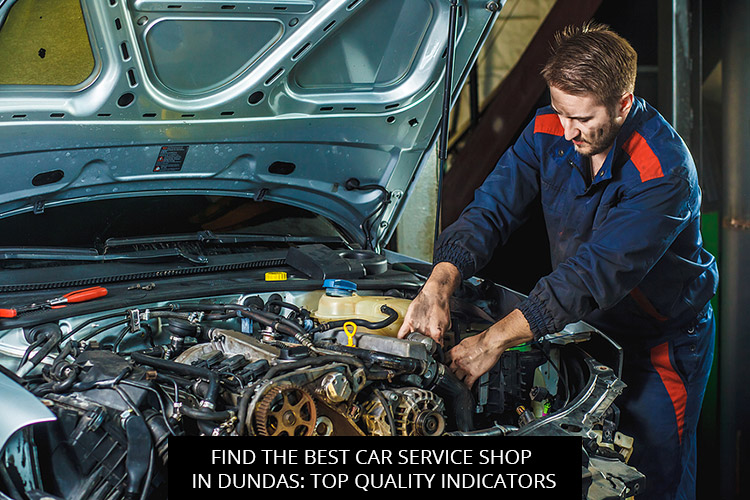 Find The Best Car Service Shop In Dundas: Top Quality Indicators